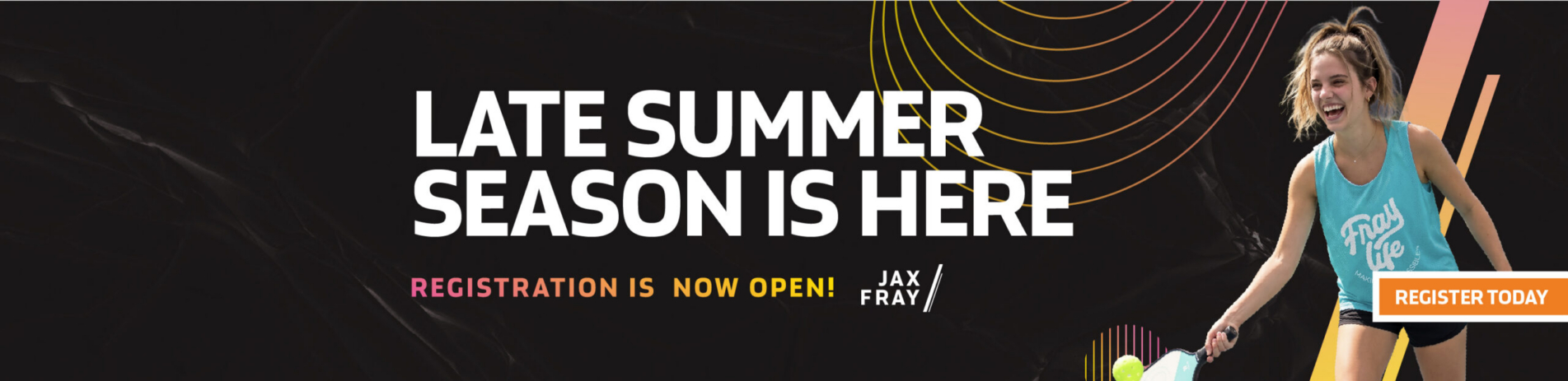 JAX Fray: Late Summer Season Is Here. Register today!