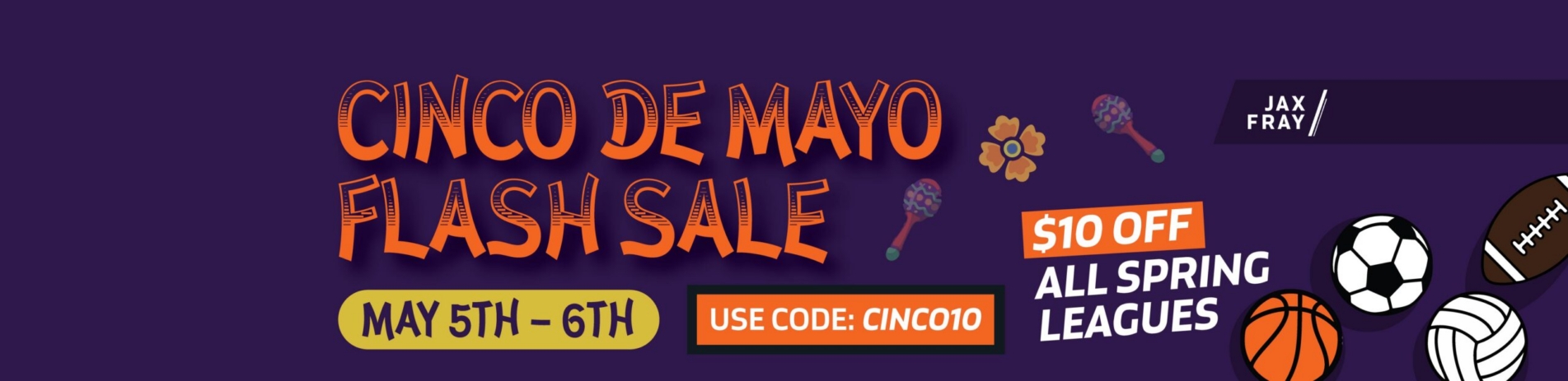 Cinco de Mayo Flash Sale: Use Code “CINCO10” for $10 Off Summer Leagues