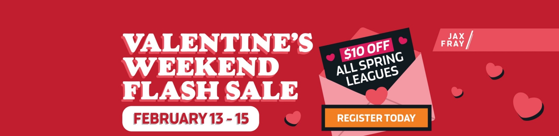 Valentine’s Flash Sale: Use Code “JAXVALENTINE” for $10 Off Spring Leagues