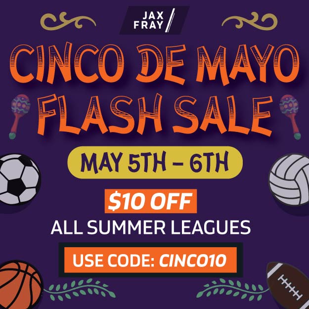 Cinco de Mayo Flash Sale: Use Code “CINCO10” for $10 Off Summer Leagues