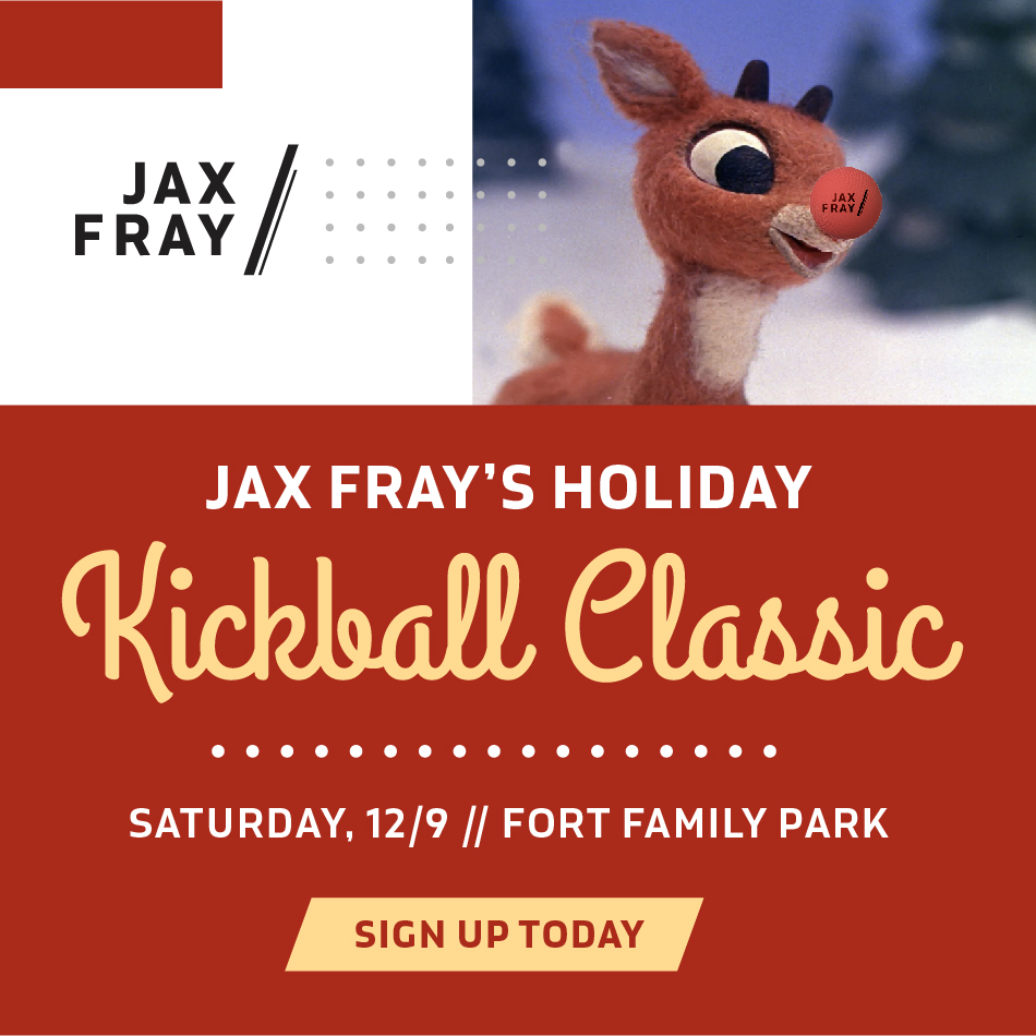 JAX Fray's Holiday Kickball Classic